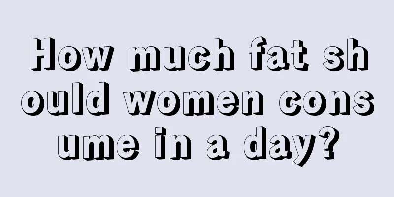 How much fat should women consume in a day?