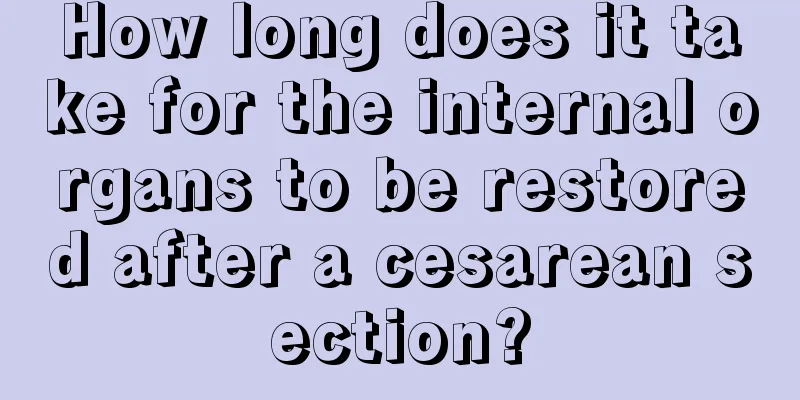 How long does it take for the internal organs to be restored after a cesarean section?