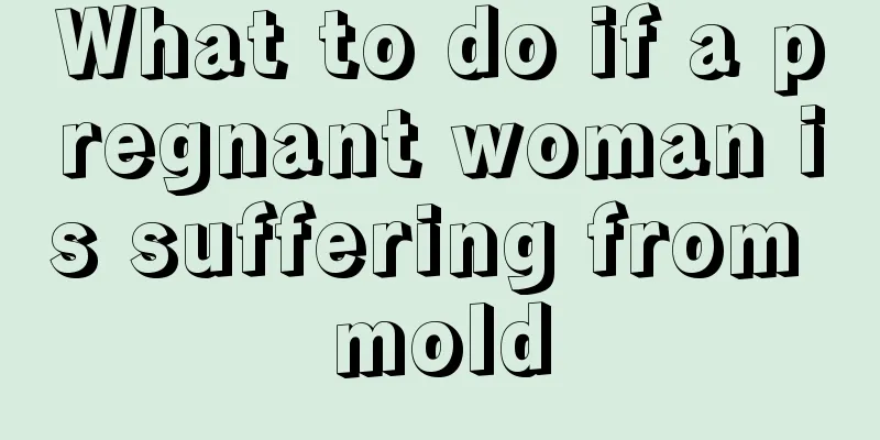 What to do if a pregnant woman is suffering from mold