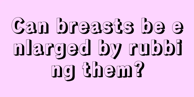 Can breasts be enlarged by rubbing them?