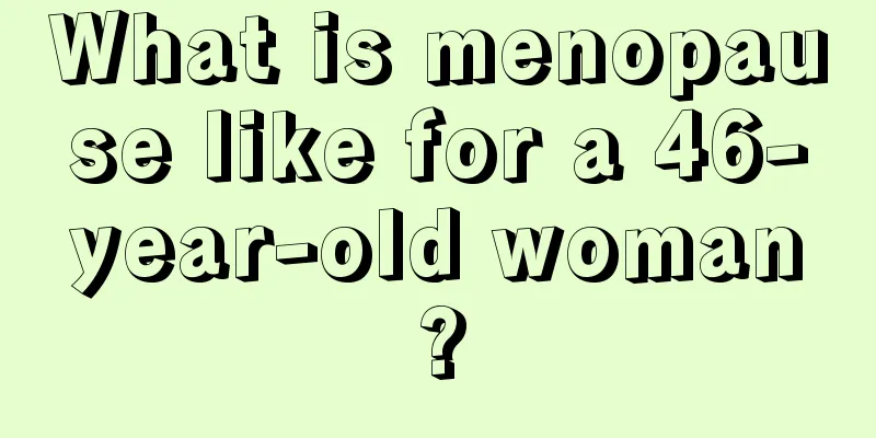 What is menopause like for a 46-year-old woman?