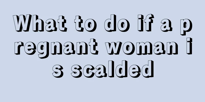 What to do if a pregnant woman is scalded