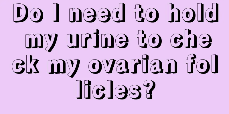 Do I need to hold my urine to check my ovarian follicles?