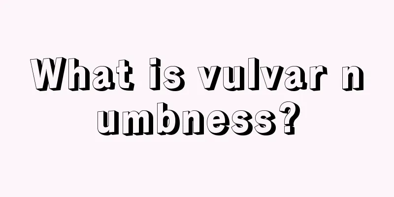 What is vulvar numbness?