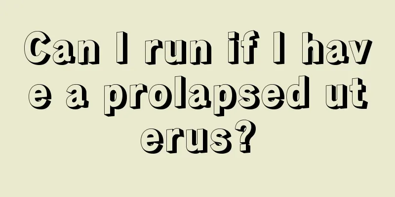 Can I run if I have a prolapsed uterus?