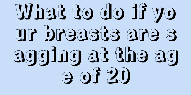 What to do if your breasts are sagging at the age of 20