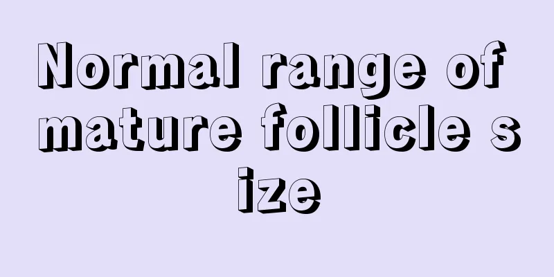 Normal range of mature follicle size