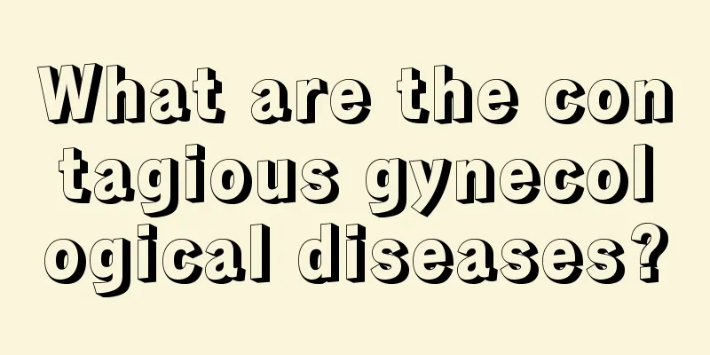 What are the contagious gynecological diseases?