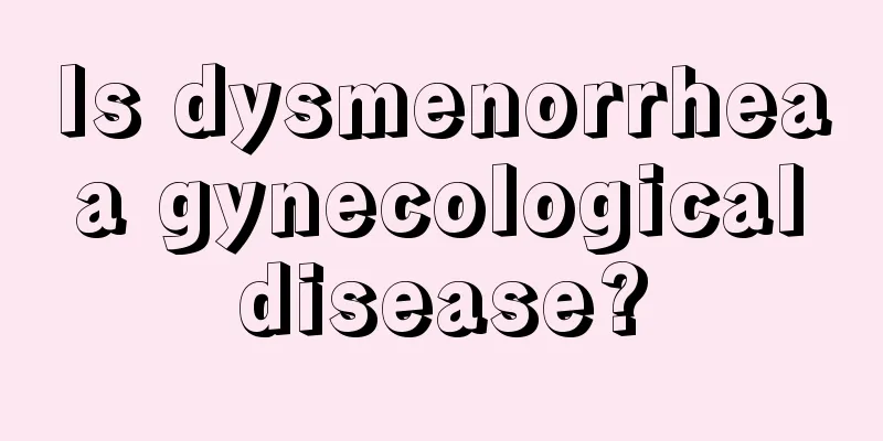 Is dysmenorrhea a gynecological disease?