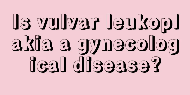 Is vulvar leukoplakia a gynecological disease?