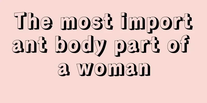 The most important body part of a woman