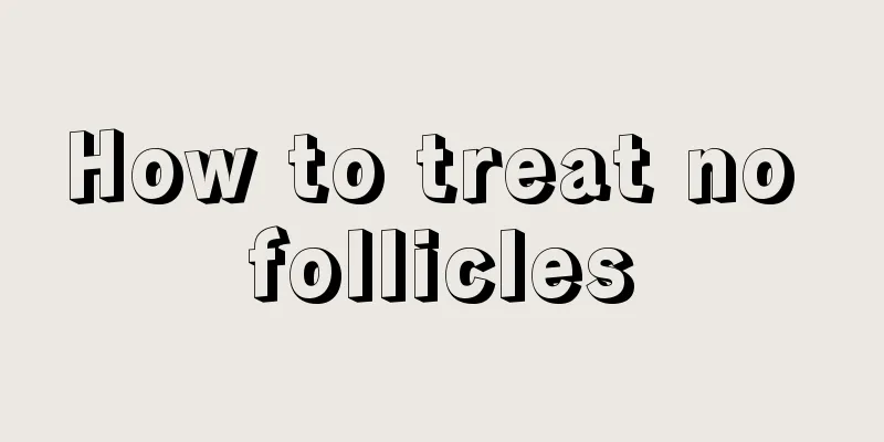 How to treat no follicles