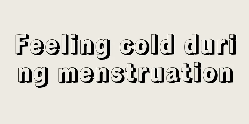 Feeling cold during menstruation