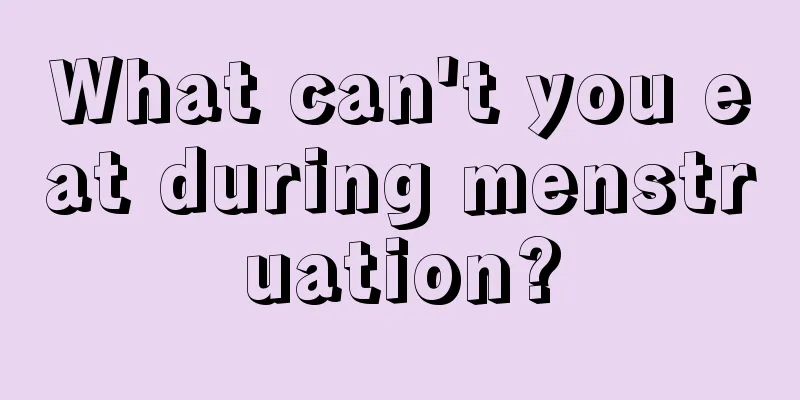 What can't you eat during menstruation?