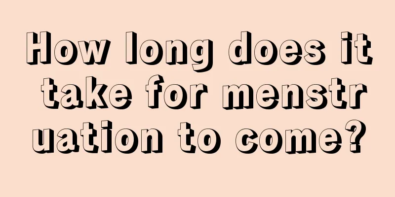 How long does it take for menstruation to come?