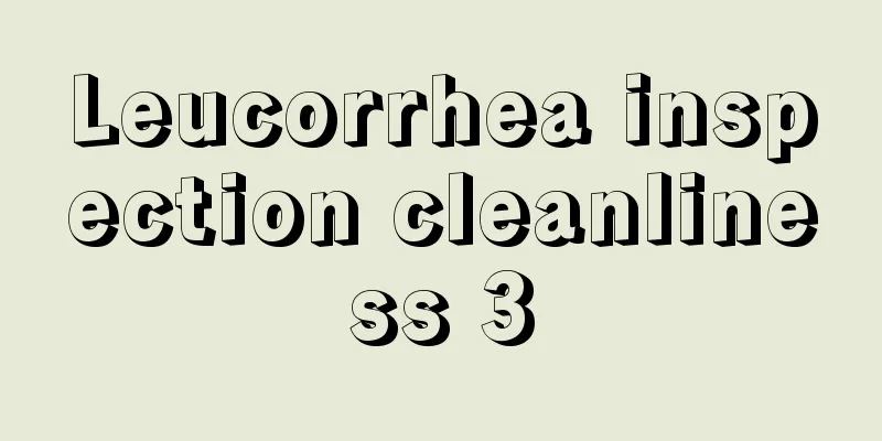 Leucorrhea inspection cleanliness 3