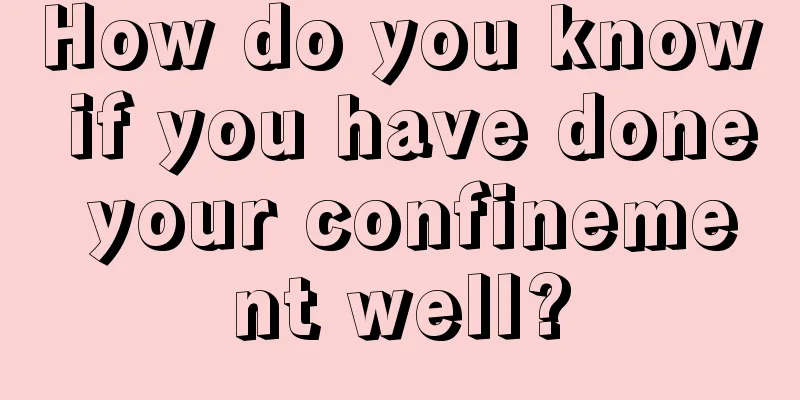 How do you know if you have done your confinement well?