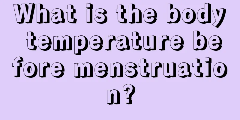 What is the body temperature before menstruation?