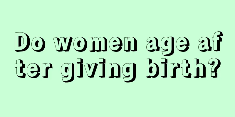 Do women age after giving birth?