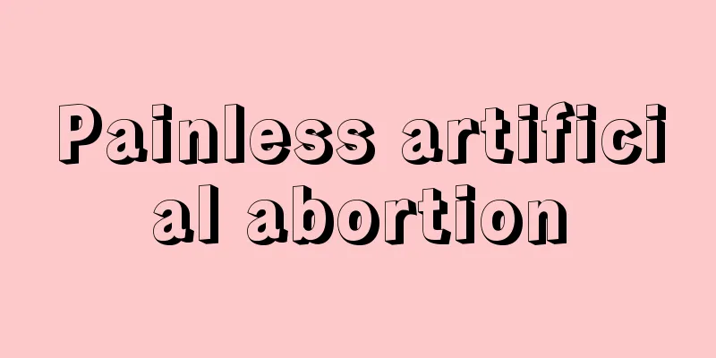 Painless artificial abortion