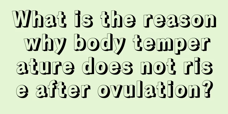 What is the reason why body temperature does not rise after ovulation?