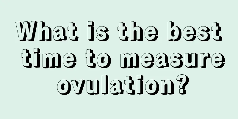 What is the best time to measure ovulation?