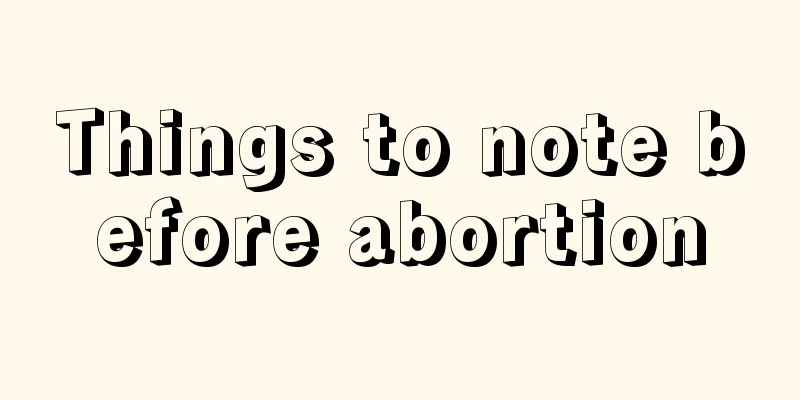 Things to note before abortion