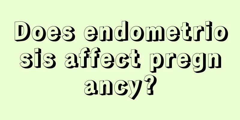 Does endometriosis affect pregnancy?