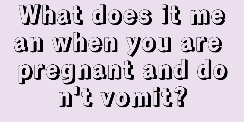 What does it mean when you are pregnant and don't vomit?