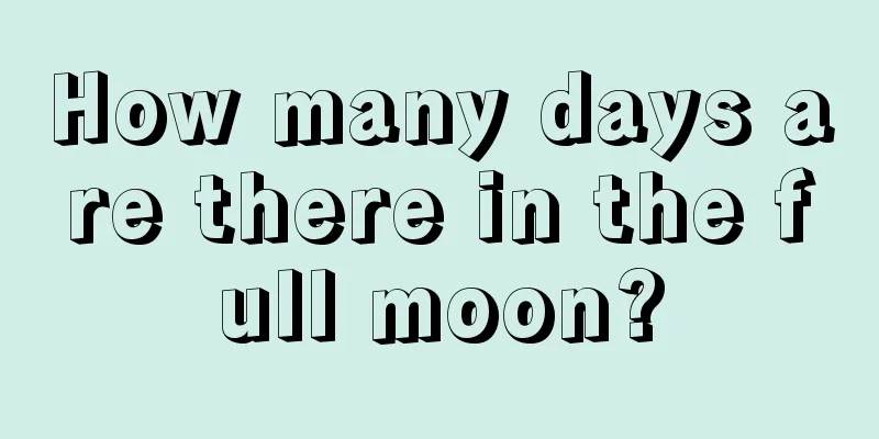 How many days are there in the full moon?