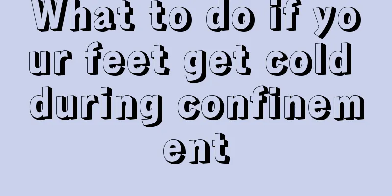 What to do if your feet get cold during confinement