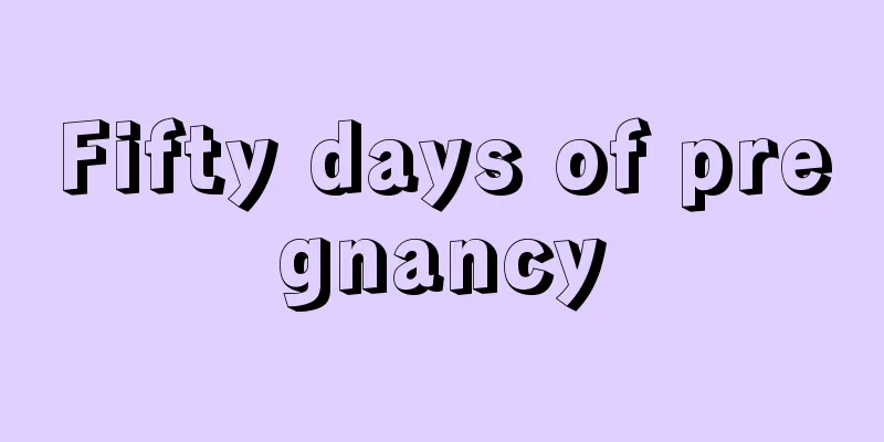 Fifty days of pregnancy