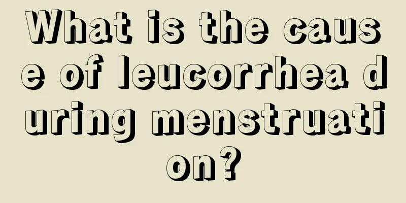 What is the cause of leucorrhea during menstruation?