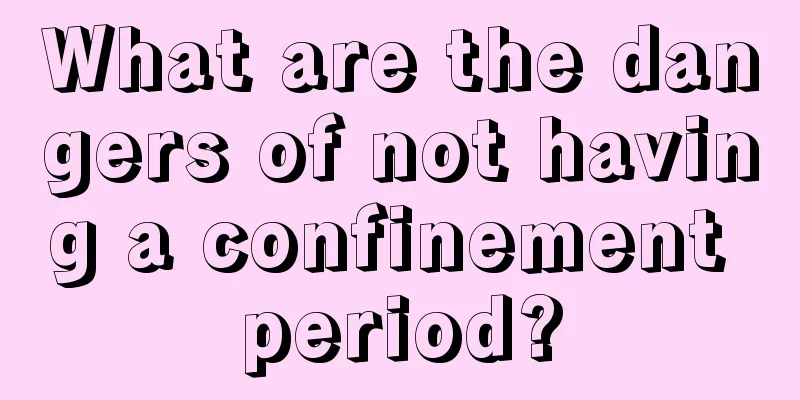 What are the dangers of not having a confinement period?