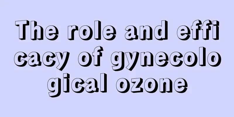 The role and efficacy of gynecological ozone