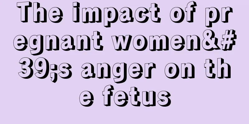 The impact of pregnant women's anger on the fetus