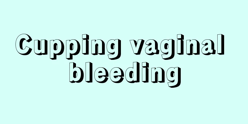 Cupping vaginal bleeding