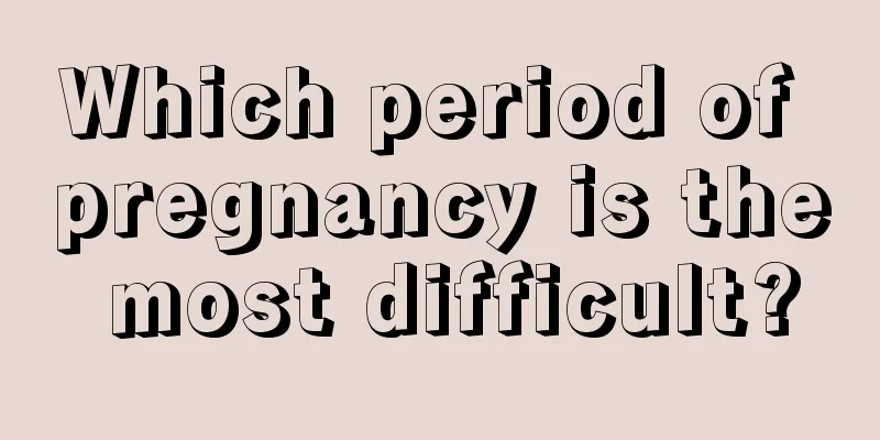 Which period of pregnancy is the most difficult?