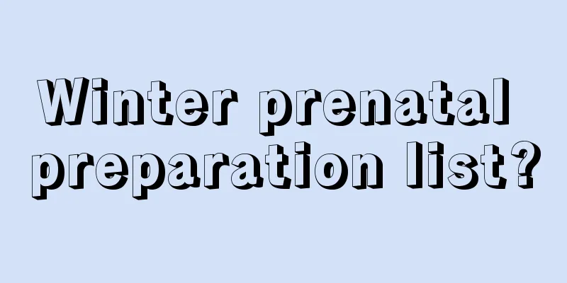 Winter prenatal preparation list?