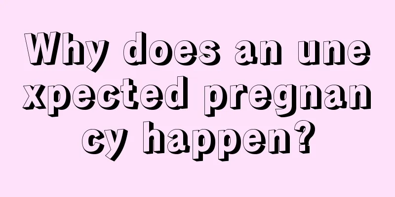 Why does an unexpected pregnancy happen?