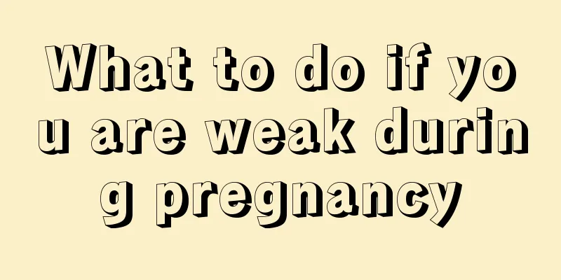 What to do if you are weak during pregnancy