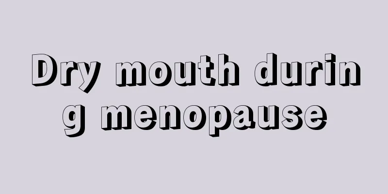 Dry mouth during menopause