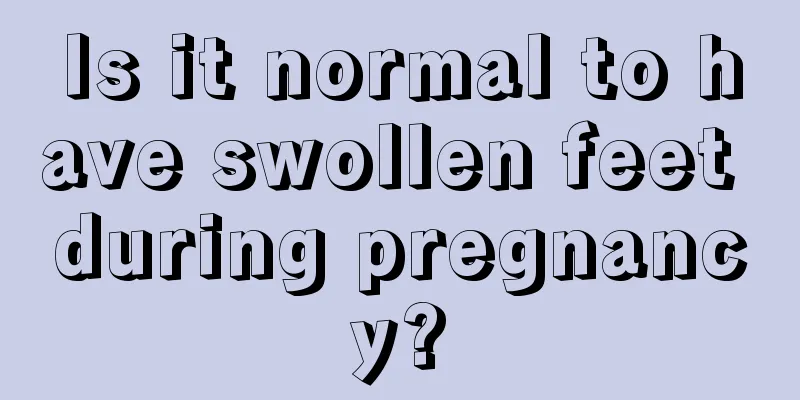 Is it normal to have swollen feet during pregnancy?