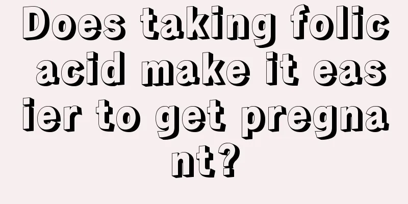 Does taking folic acid make it easier to get pregnant?