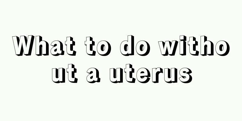 What to do without a uterus