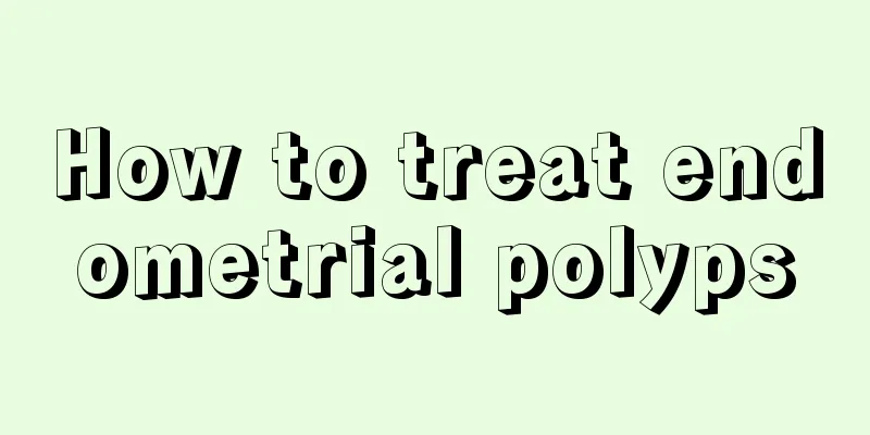 How to treat endometrial polyps