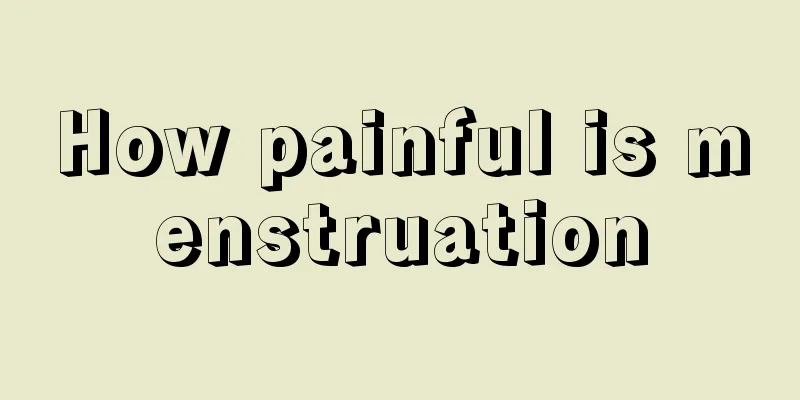 How painful is menstruation