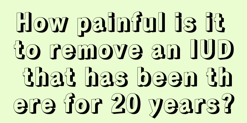 How painful is it to remove an IUD that has been there for 20 years?