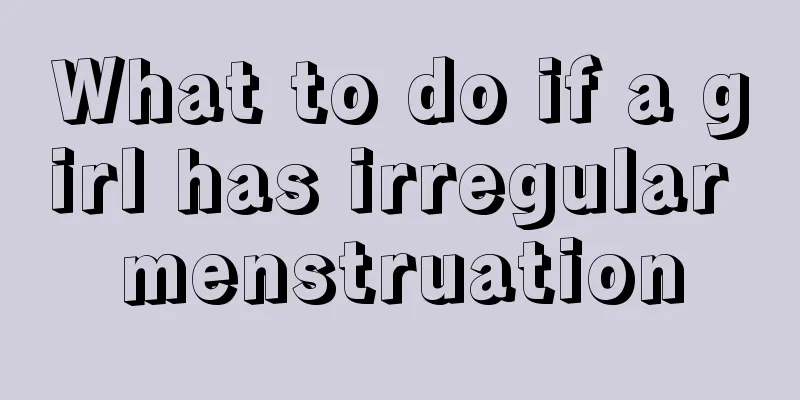 What to do if a girl has irregular menstruation