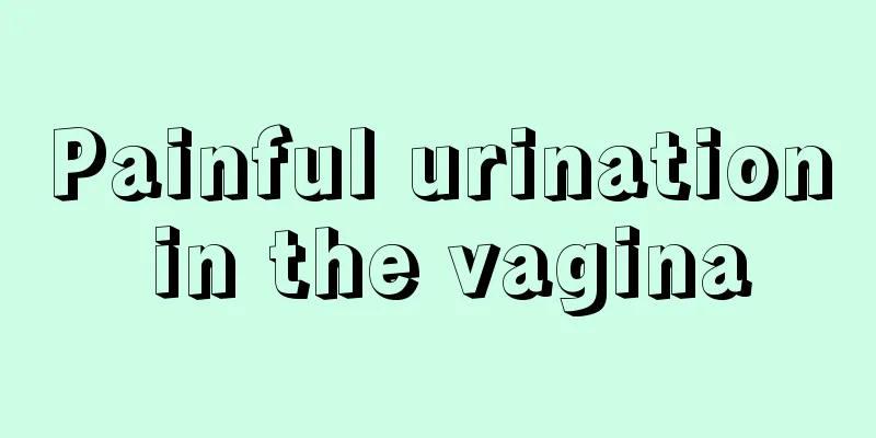 Painful urination in the vagina